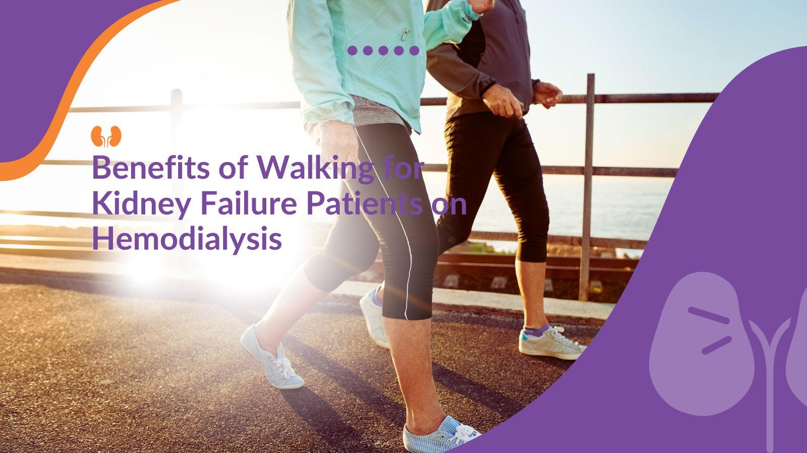 Benefits of Walking for Kidney Failure Patients on Hemodialysis