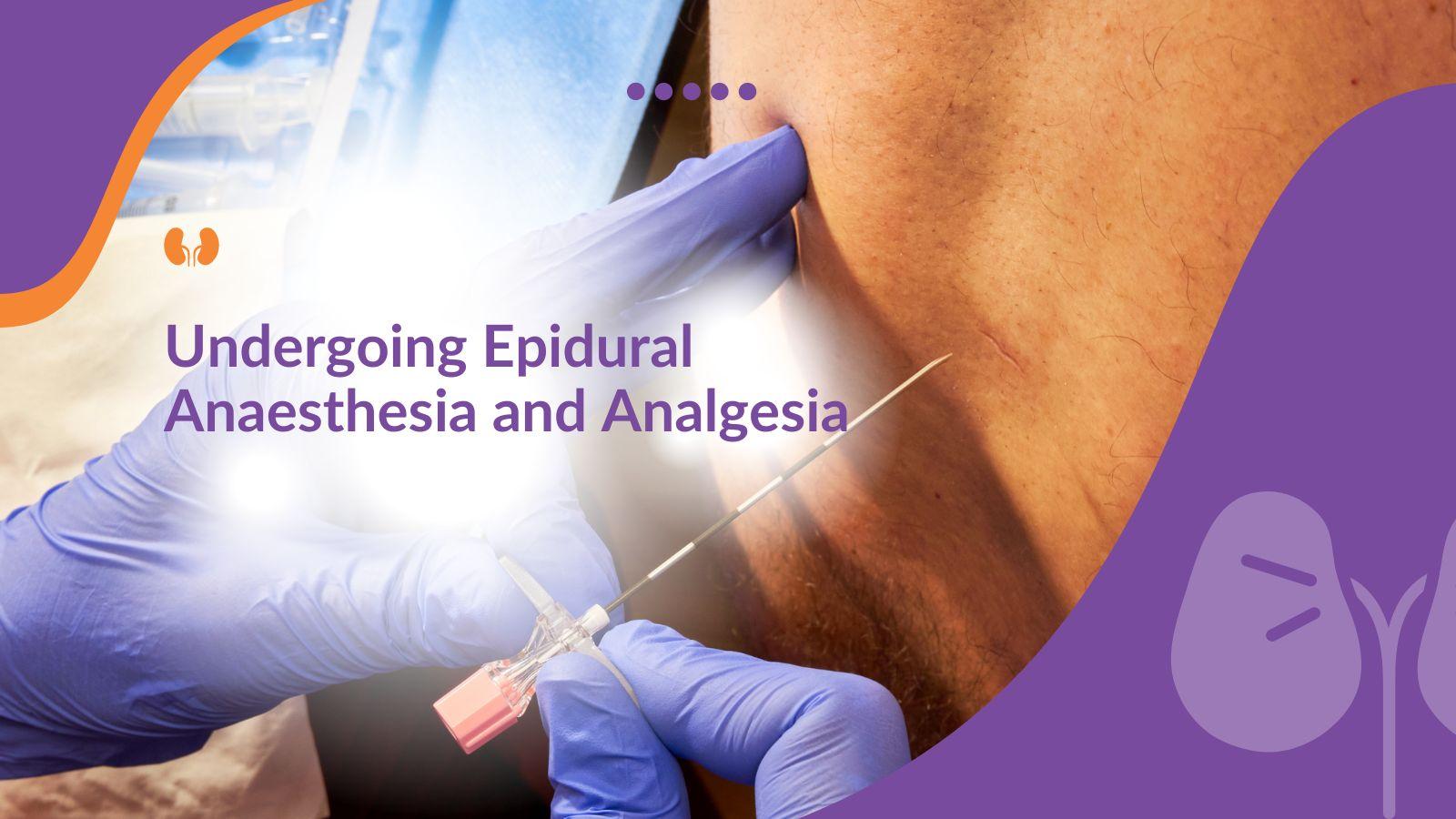 Undergoing Epidural Anaesthesia and Analgesia