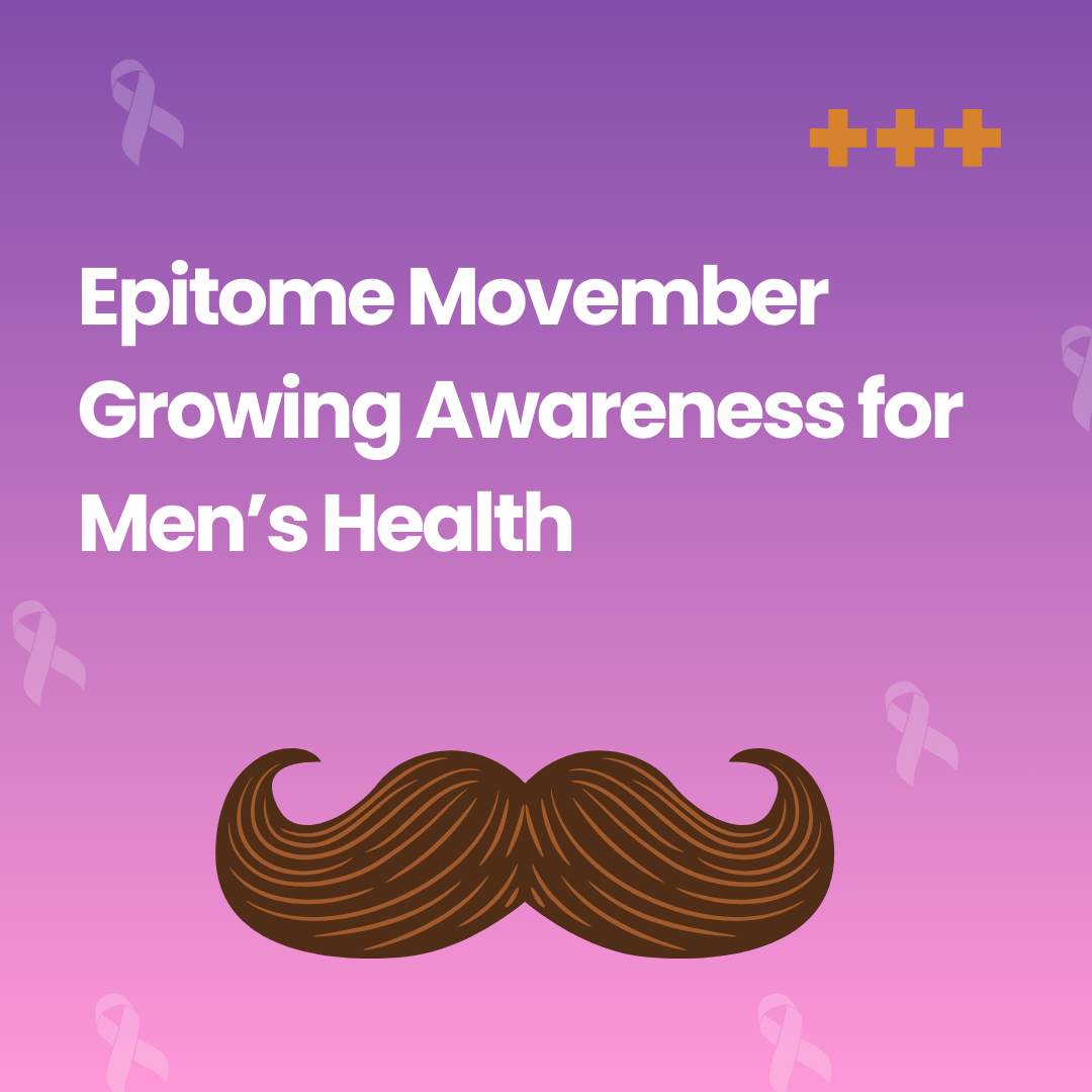 Epitome Movember Growing Awareness for Men’s Health